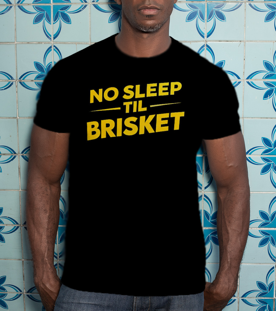 No Sleep Til Brisket BBQ Lover Grilling Humor T-Shirt