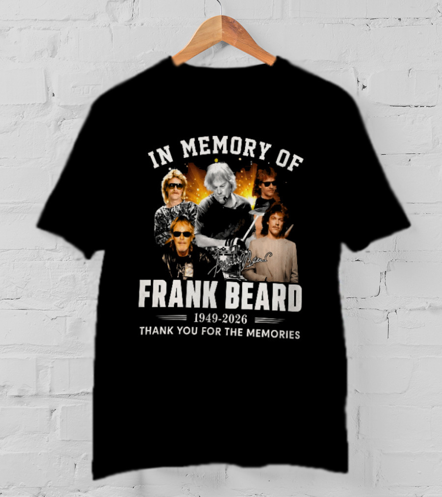 In Memory Of Frank Beard 1949 2026 Thank You For The Memories Honor And Legacy T-Shirt