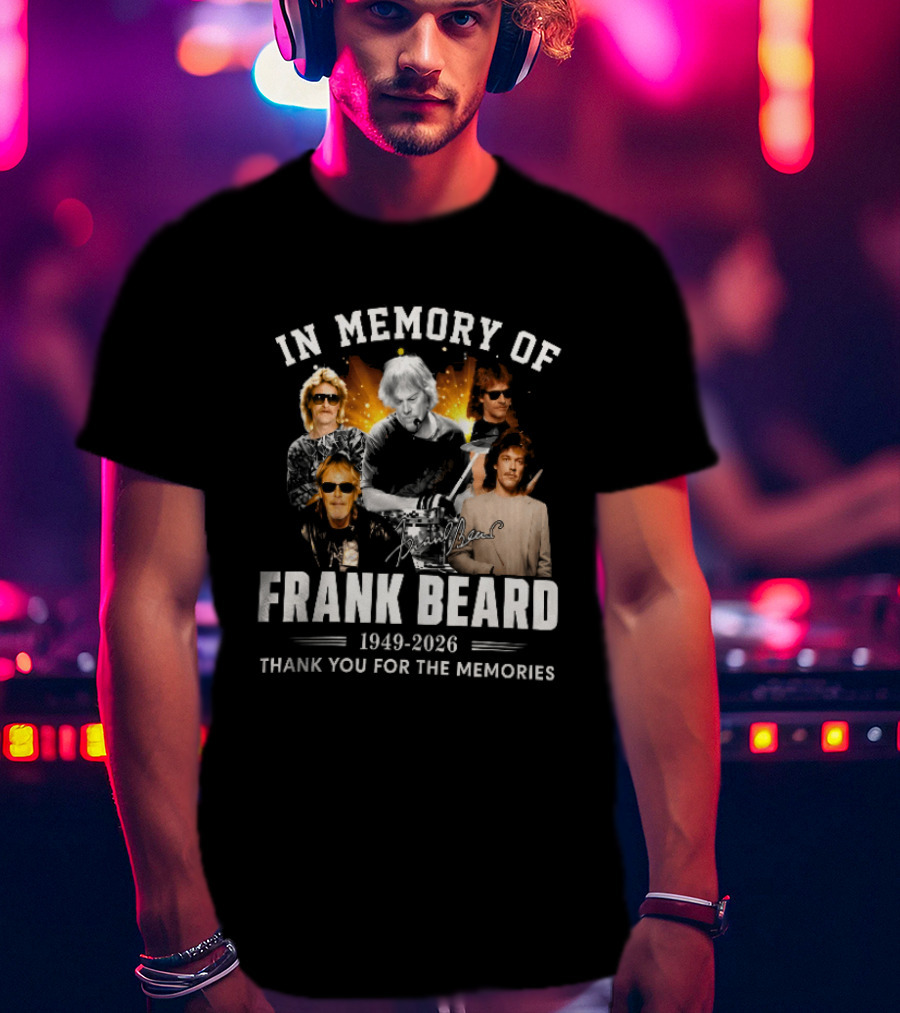 In Memory Of Frank Beard 1949 2026 Thank You For The Memories Honor And Legacy T-Shirt