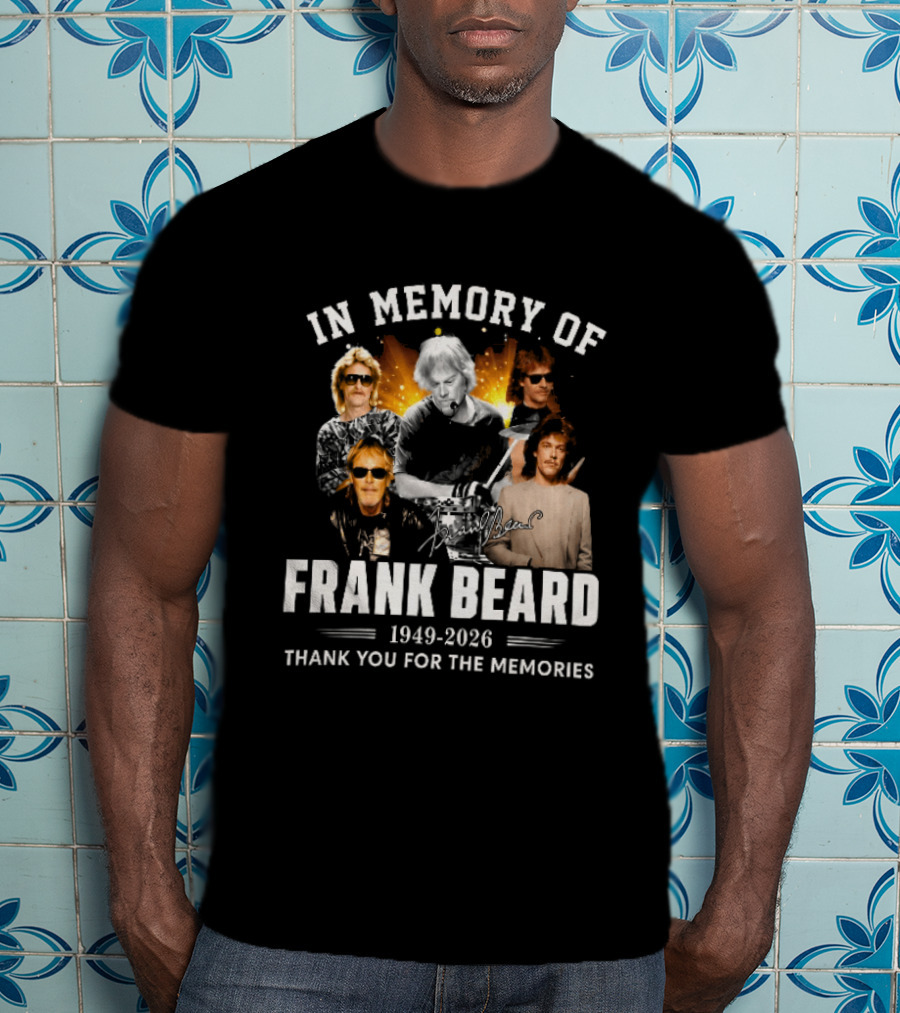 In Memory Of Frank Beard 1949 2026 Thank You For The Memories Honor And Legacy T-Shirt