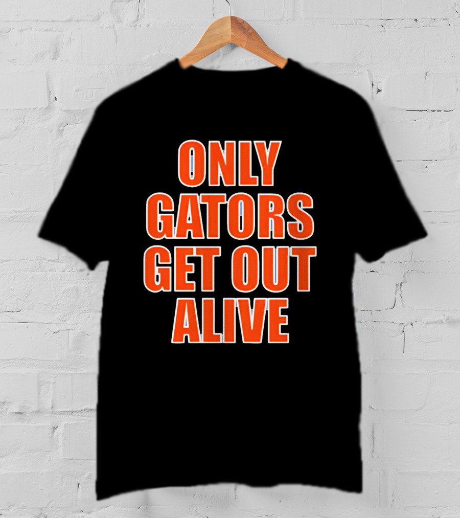 Only Gators Get Out Alive Bold Orange T-Shirt