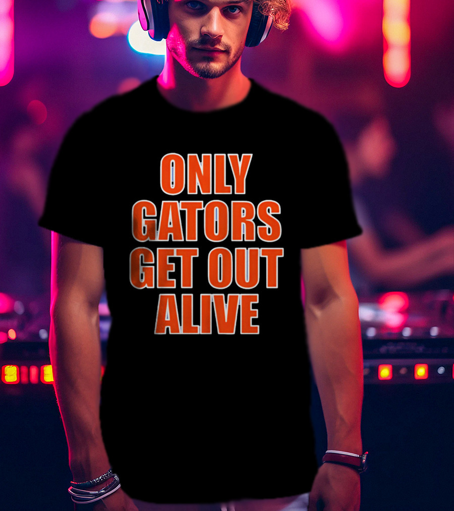 Only Gators Get Out Alive Bold Orange T-Shirt