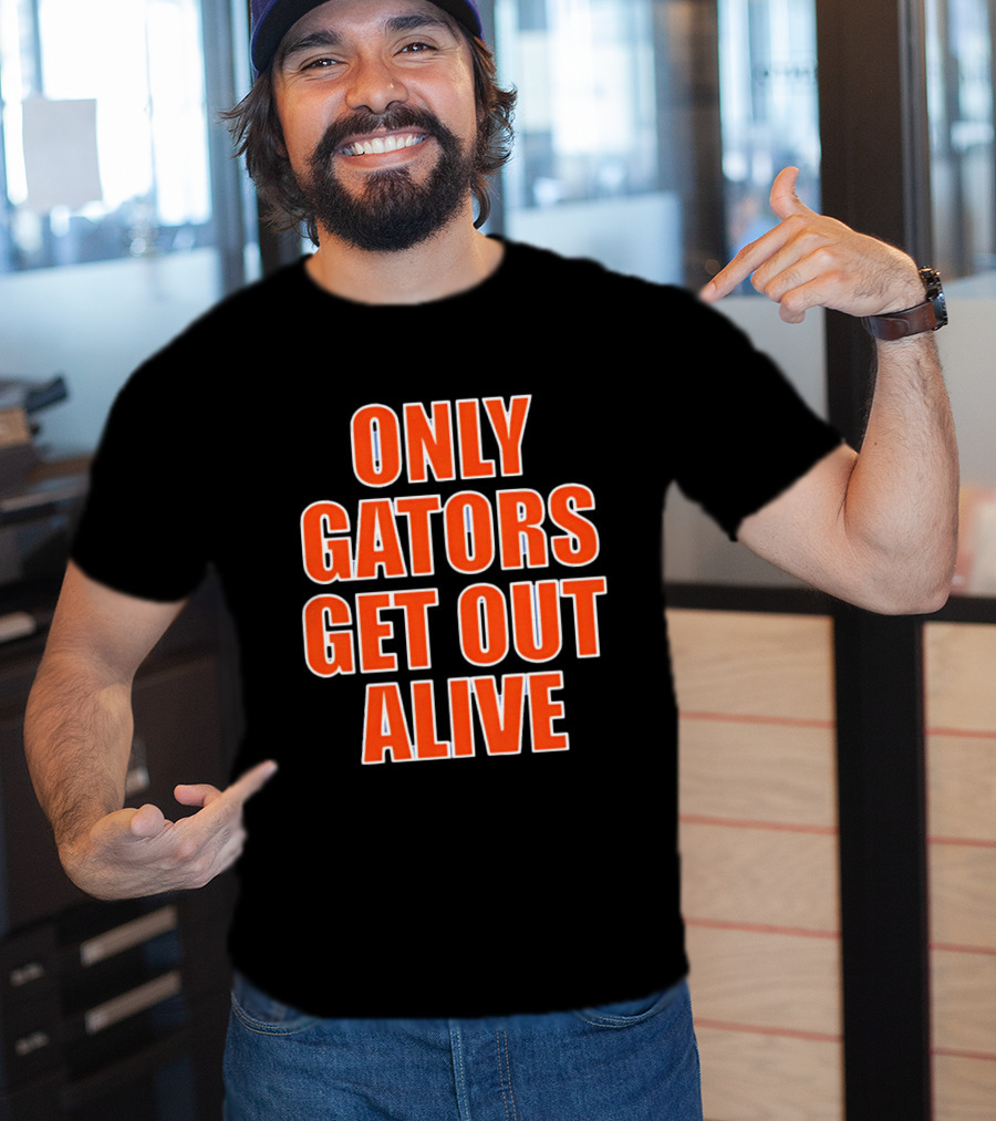 Only Gators Get Out Alive Bold Orange T-Shirt