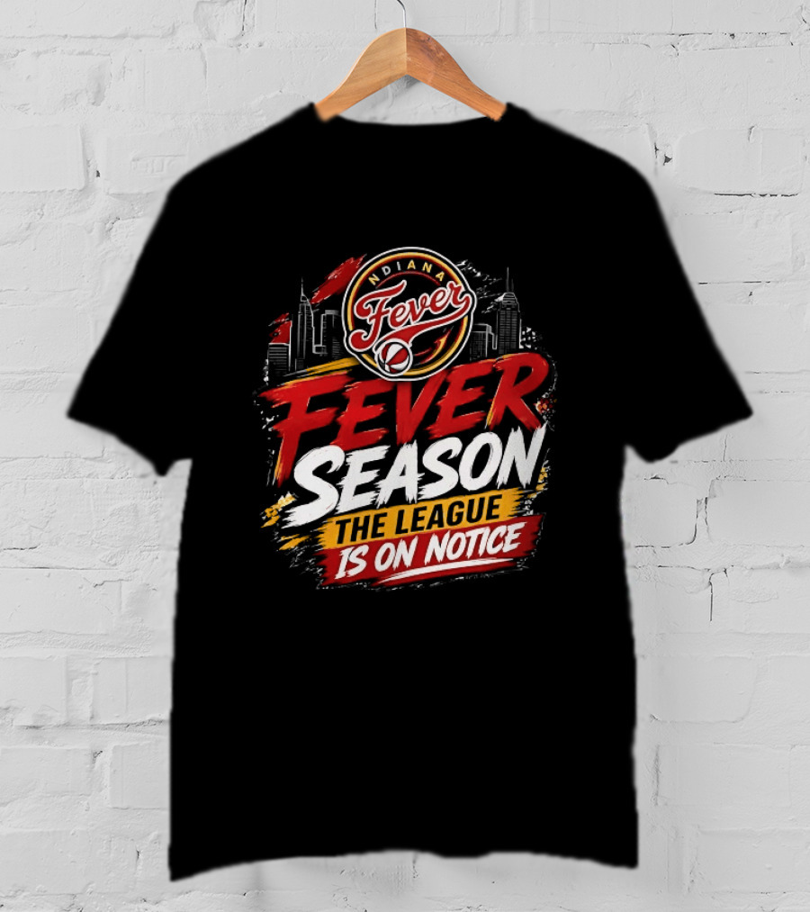 Indiana Fever Basketball Fever Season The League Is On Notice T-Shirt