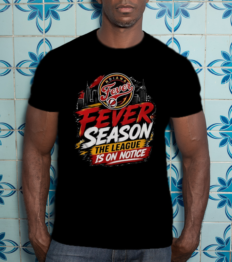 Indiana Fever Basketball Fever Season The League Is On Notice T-Shirt
