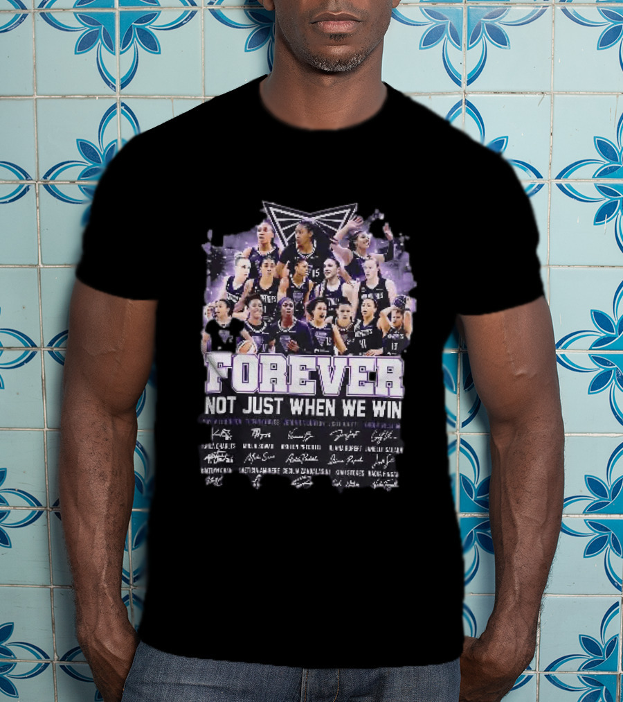 Seattle Storm Forever Not Just When We Win Basketball Players Team Spirit T-Shirt