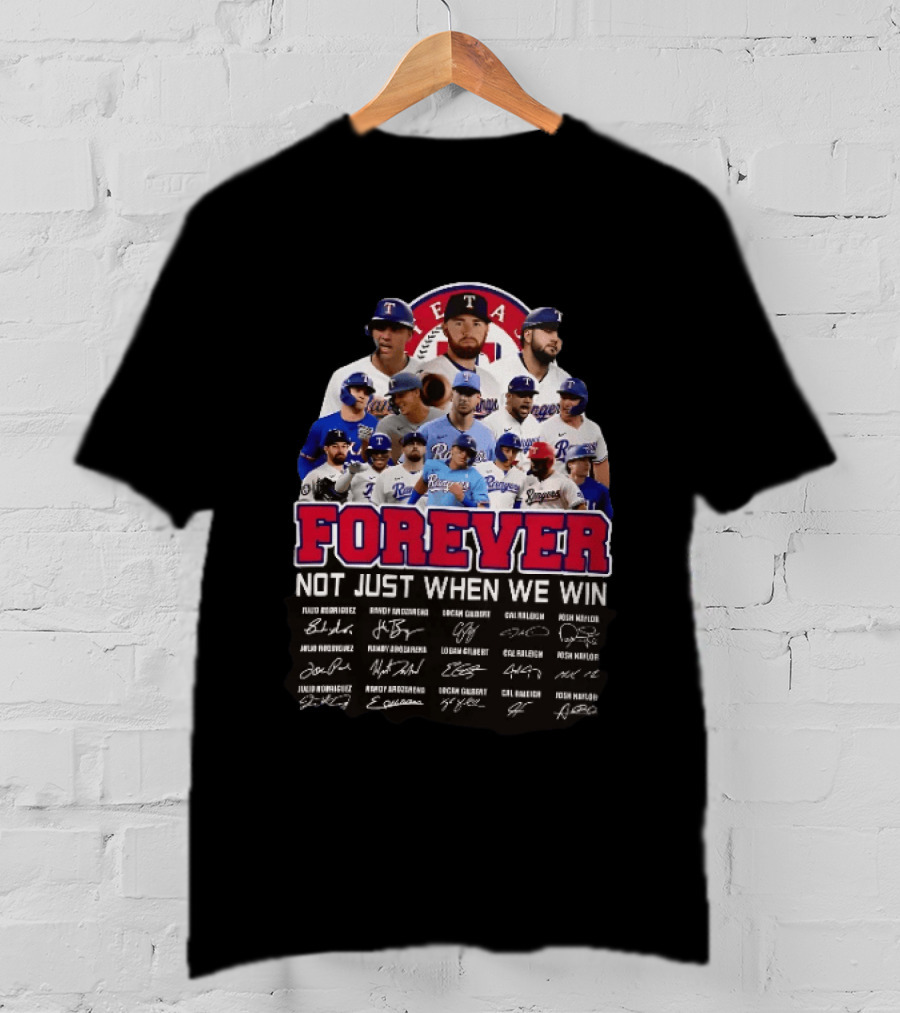 Texas Rangers Forever Not Just When We Win MLB Team Signatures T-Shirt