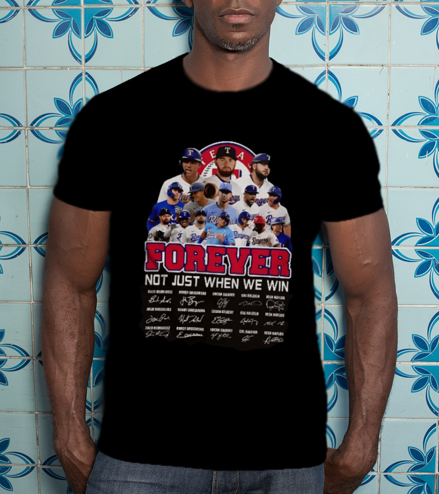 Texas Rangers Forever Not Just When We Win MLB Team Signatures T-Shirt