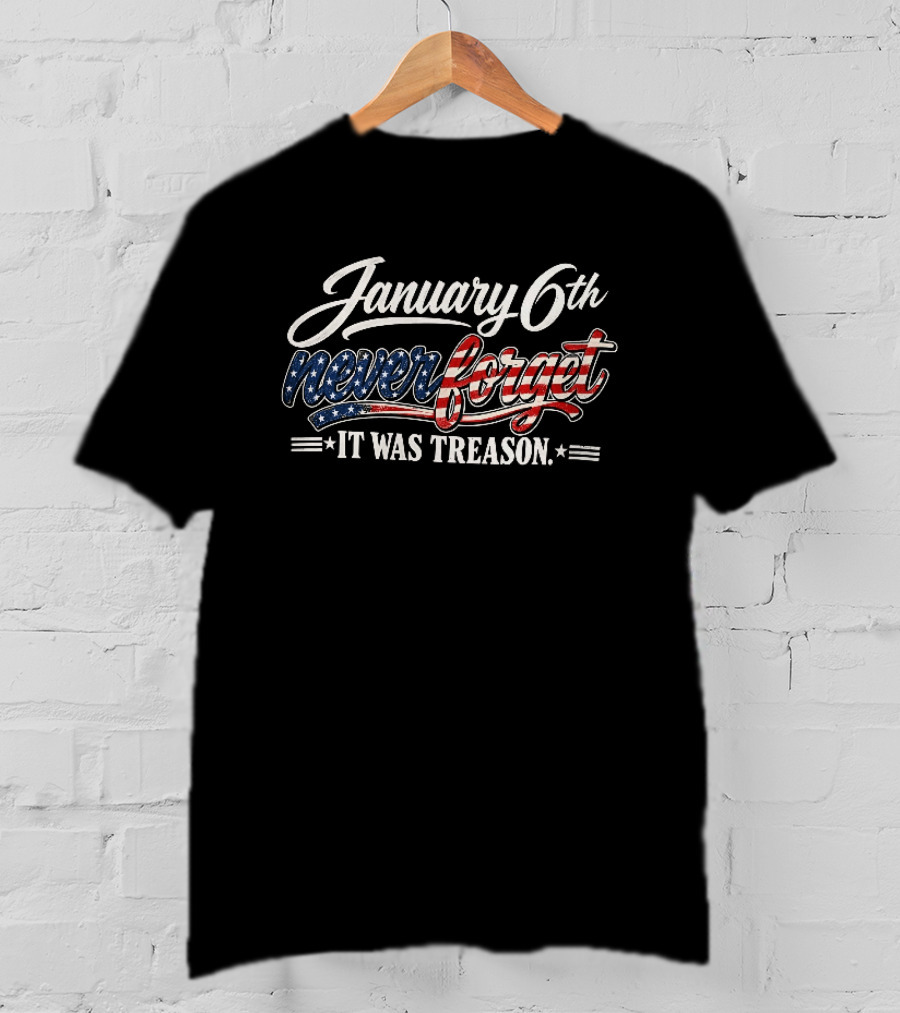 January 6th Never Forget It Was Treason USA Stars And Stripes T-Shirt