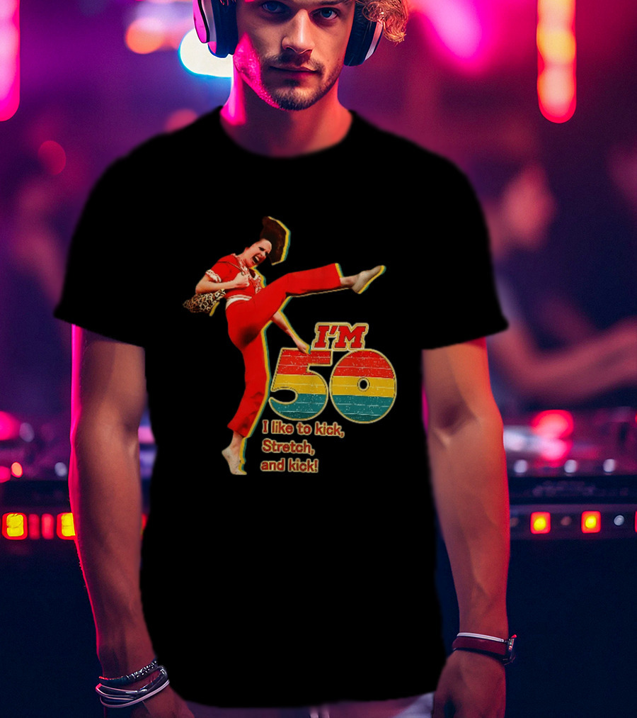 I'm 50 I Like To Kick Stretch And Kick Sally Omalley T-Shirt