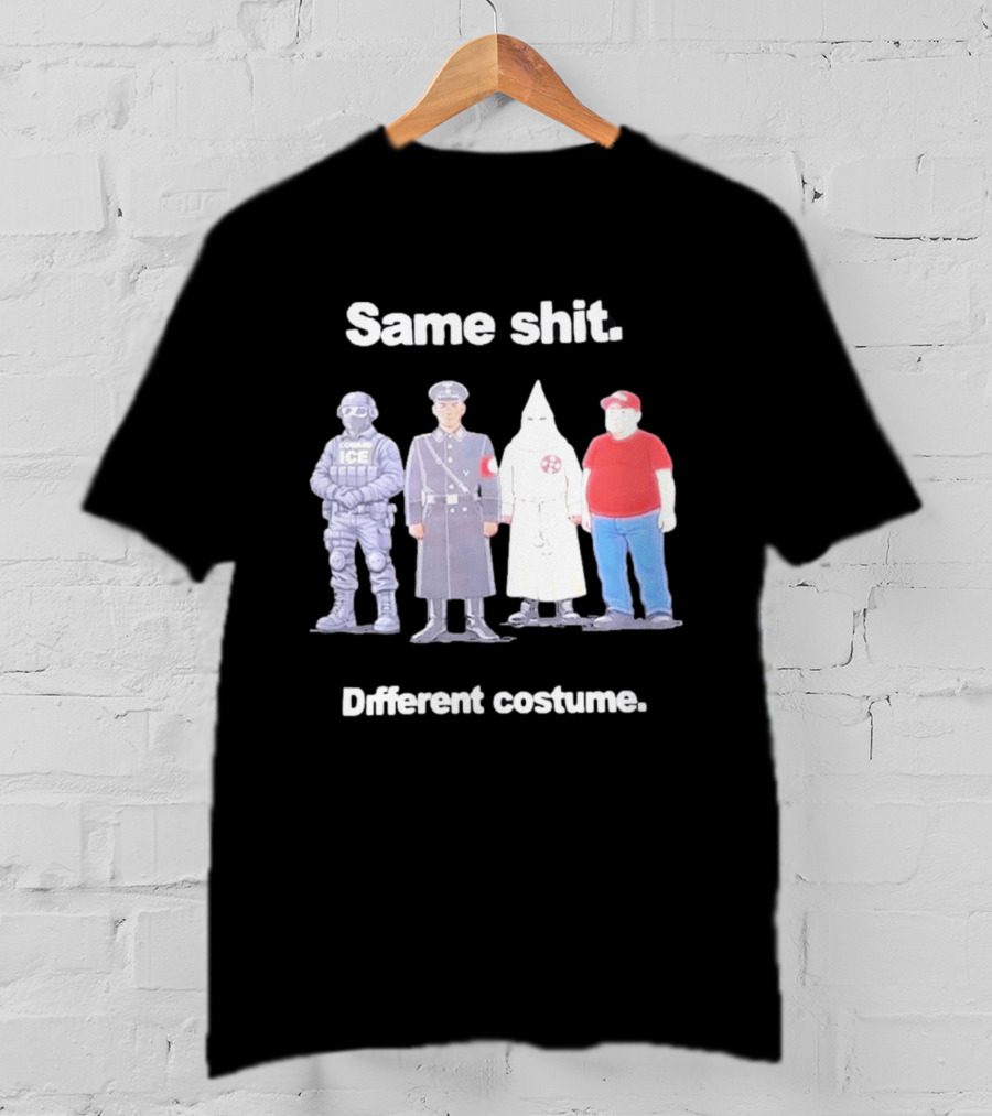 Same Shit Different Costume ICE Agent Nazi Klansman Fat Red T-Shirt