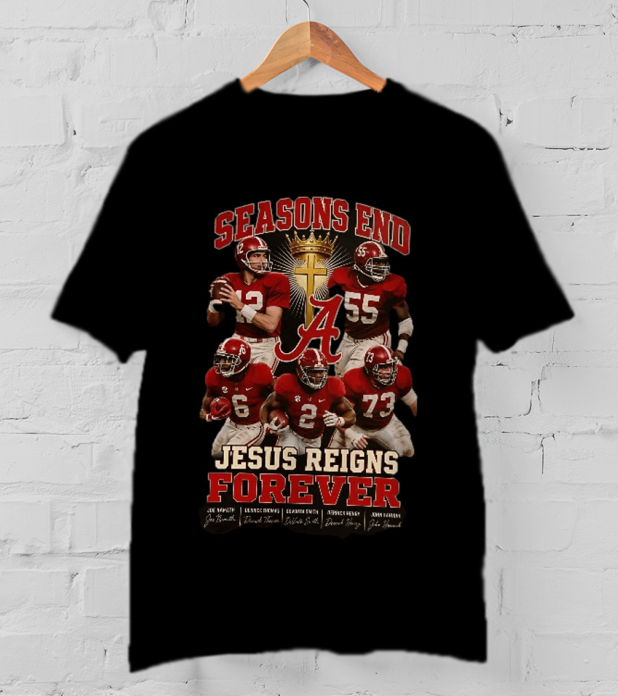 Seasons End Jesus Reigns Forever Alabama Football Players And Cross T-Shirt