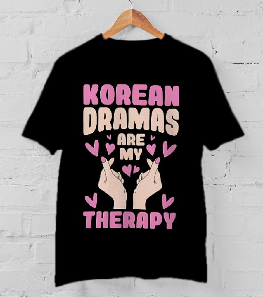 Korean Dramas Are My Therapy Heart Hand Gesture T-Shirt