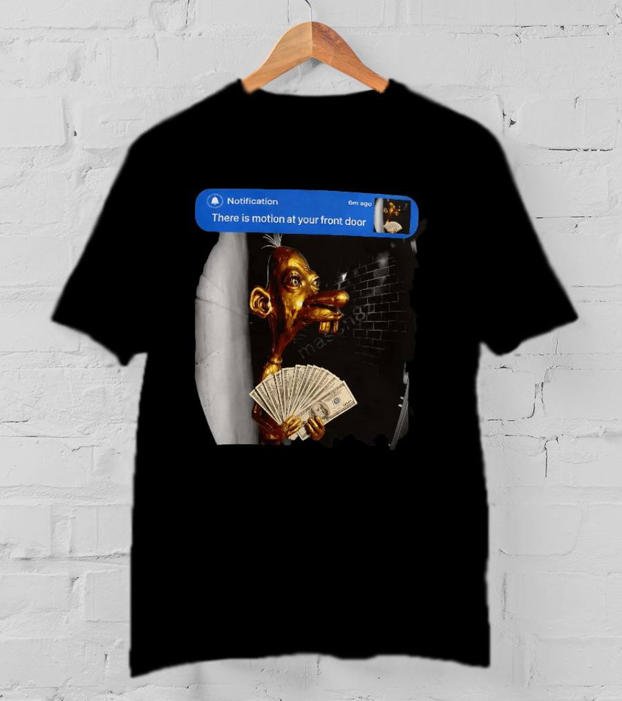 Notification There Is Motion At Your Front Door Golden Figurine With Cash In Hand Dark T-Shirt