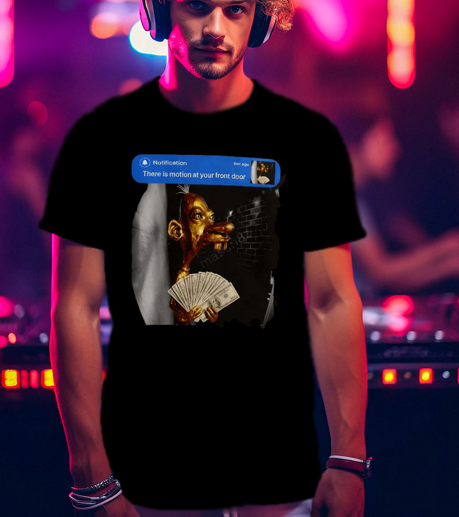 Notification There Is Motion At Your Front Door Golden Figurine With Cash In Hand Dark T-Shirt