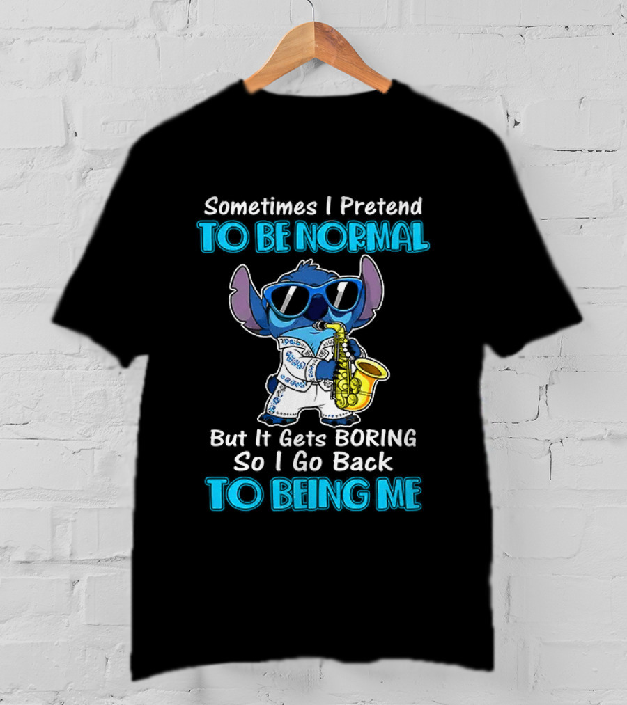 Sometimes I Pretend To Be Normal But It Gets Boring To Being Me Stitch Saxophone T-Shirt