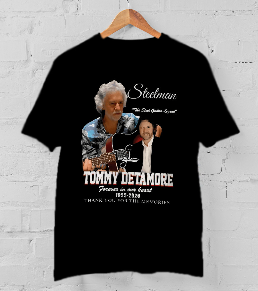 Steelman Tommy Detamore Forever In Our Heart 1955 2026 Thank You For The Memories The Steel Guitar Legend T-Shirt