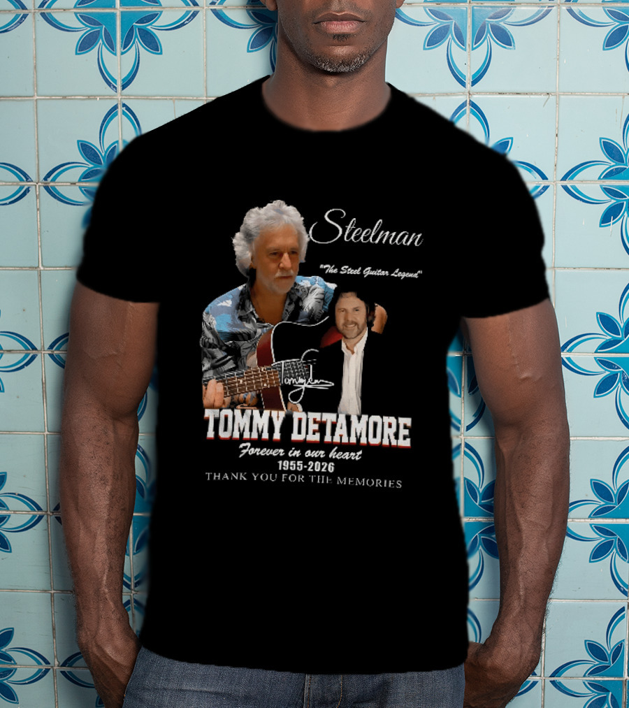 Steelman Tommy Detamore Forever In Our Heart 1955 2026 Thank You For The Memories The Steel Guitar Legend T-Shirt