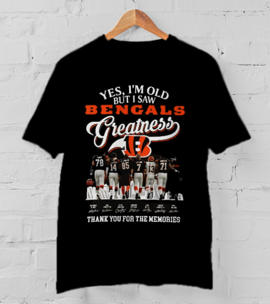 Yes I'm Old But I Saw Bengals Greatness Thank You For The Memories T-Shirt