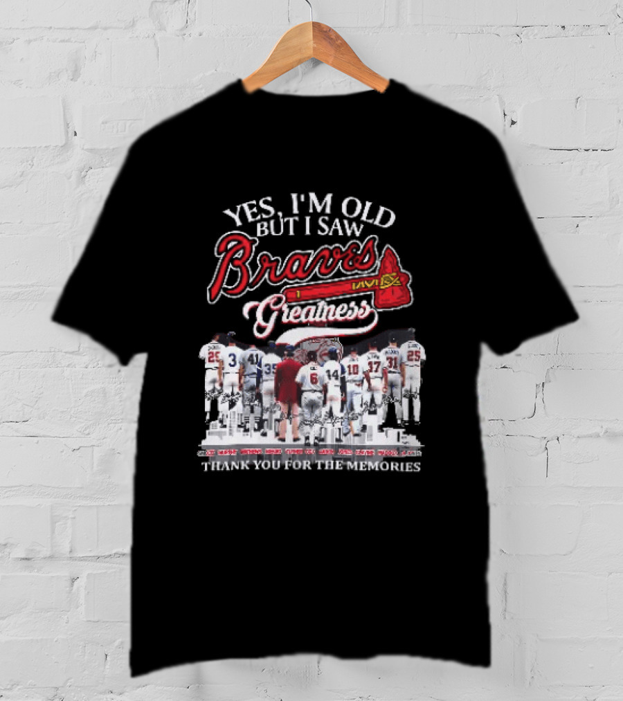 Yes I'm Old But I Saw Braves Greatness Thank You For The Memories Legendary Moments T-Shirt