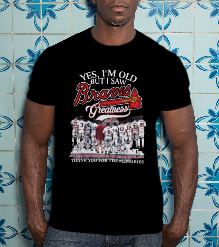 Yes I'm Old But I Saw Braves Greatness Thank You For The Memories Legendary Moments T-Shirt