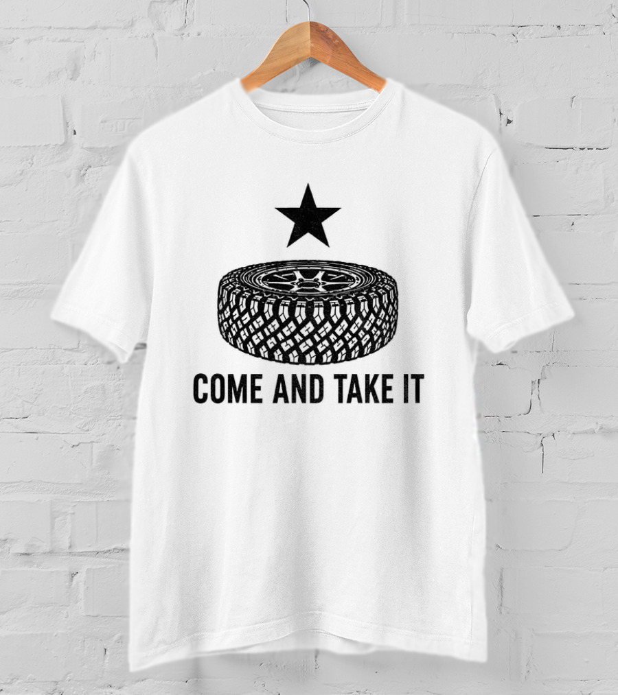 California Tire Star Come And Take It T-Shirt