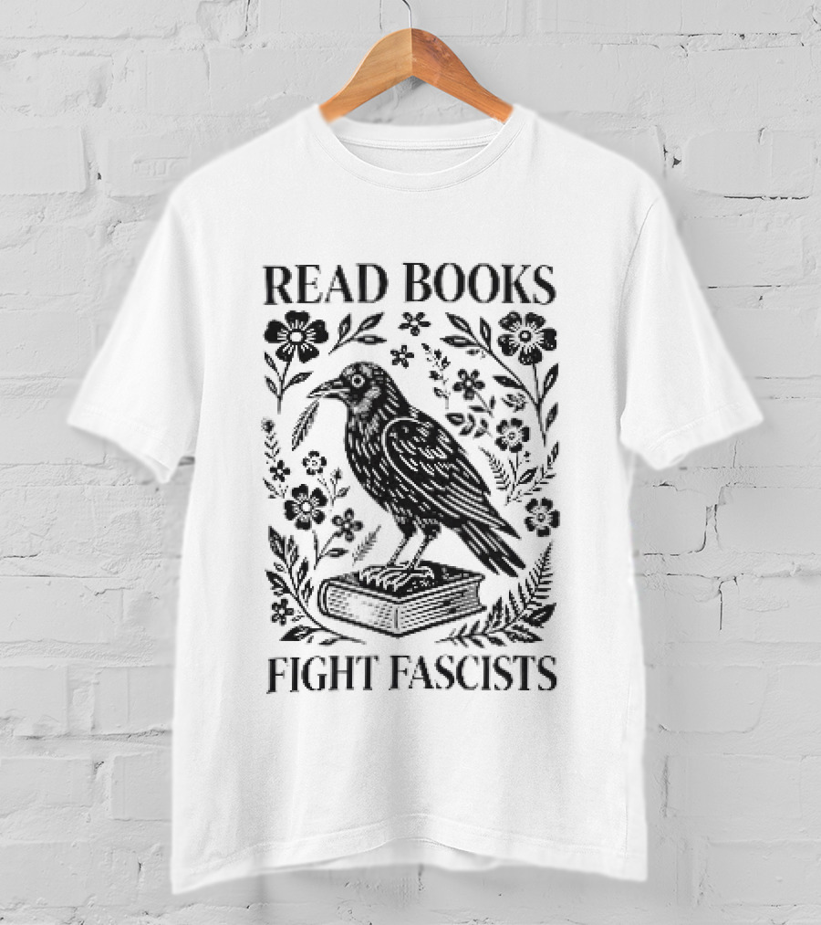 Read Books Fight Fascists Crow Bird On Book With Flowers T-Shirt
