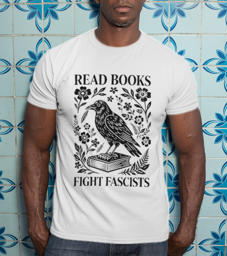 Read Books Fight Fascists Crow Bird On Book With Flowers T-Shirt