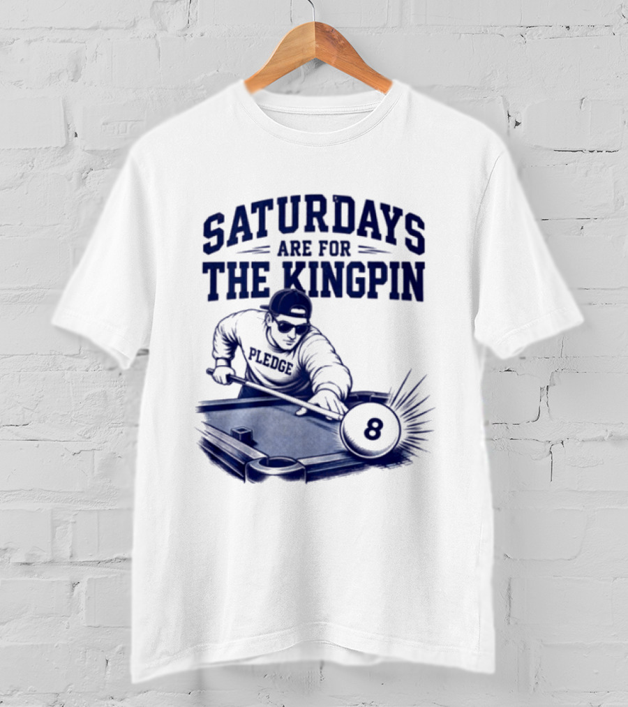 Saturdays Are For The Kingpin 8 Ball Pledgescobar T-Shirt