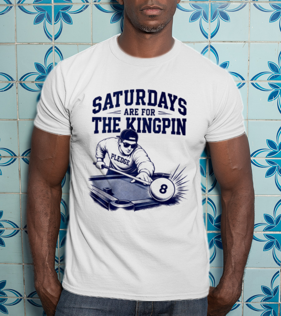 Saturdays Are For The Kingpin 8 Ball Pledgescobar T-Shirt