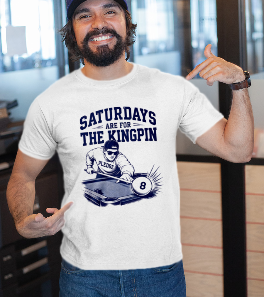 Saturdays Are For The Kingpin 8 Ball Pledgescobar T-Shirt