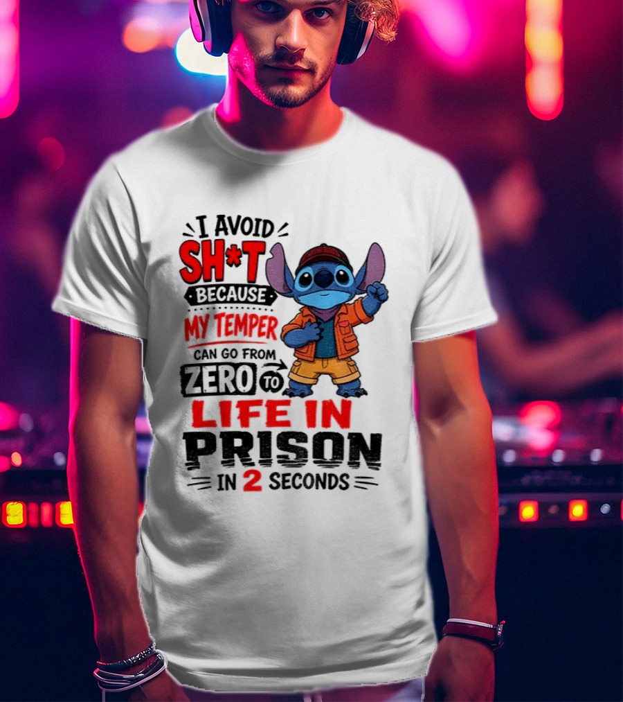 Stitch Cartoon I Avoid Shit Because My Temper Can Go From Zero To Life In Prison In 2 Seconds T-Shirt