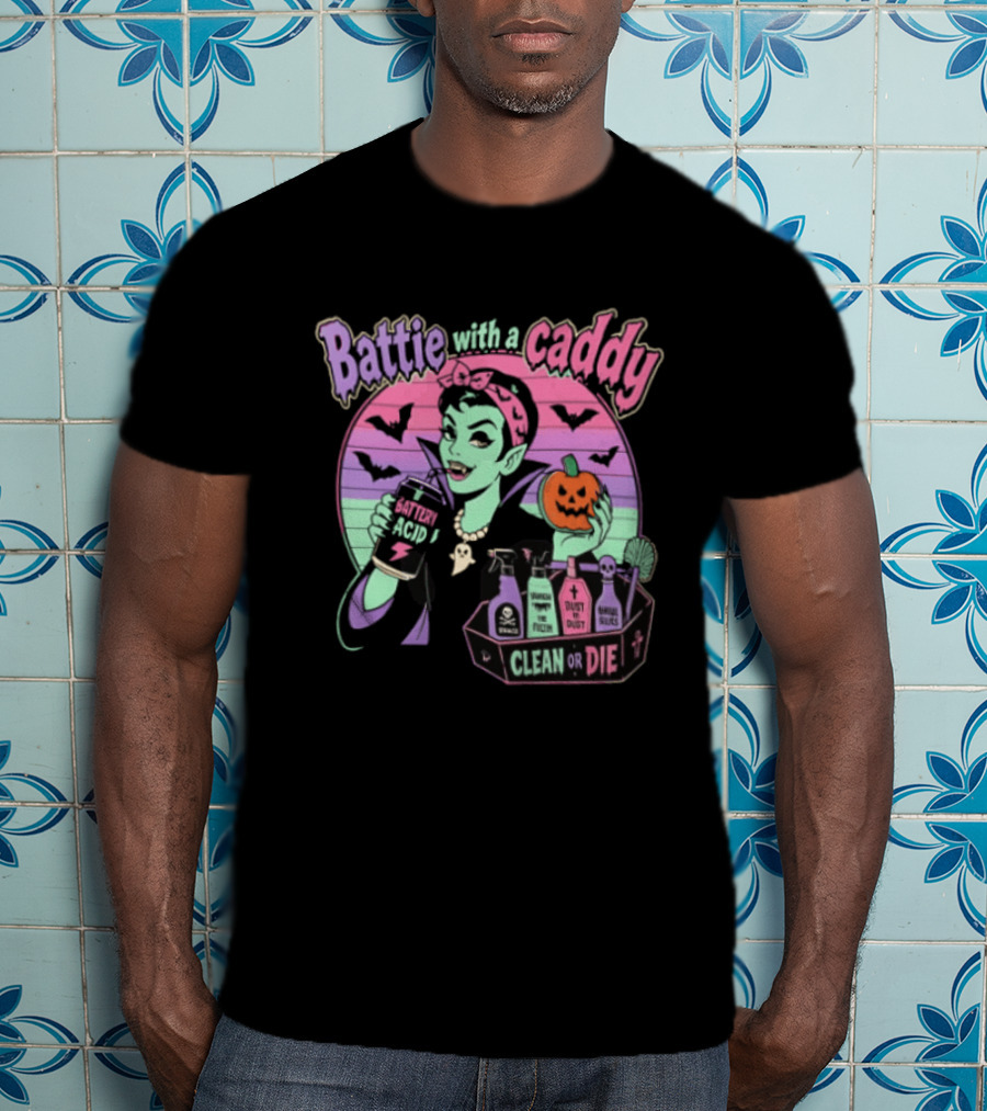 Battie With A Caddy Clean Or Die Vampire Housekeeping Battery Acid T-Shirt