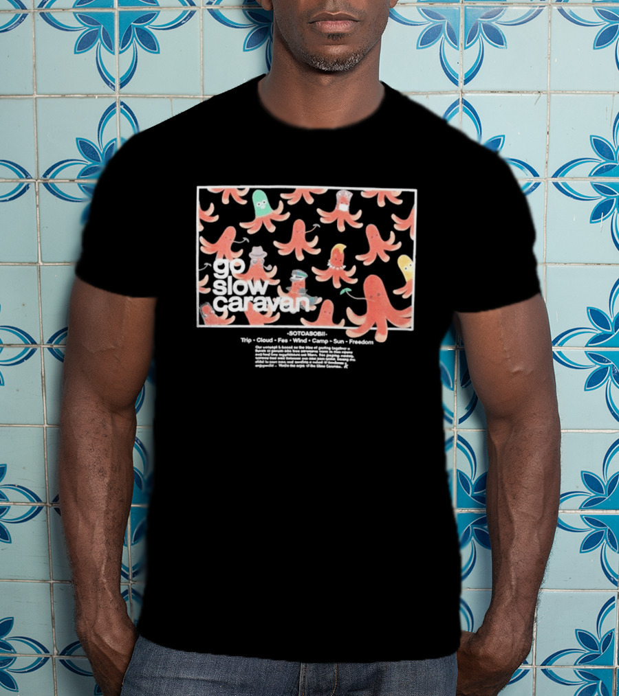 Go Slow Caravan Octopus Sausage Trip Cloud Fun Wind Camp Sun Freedom T-Shirt