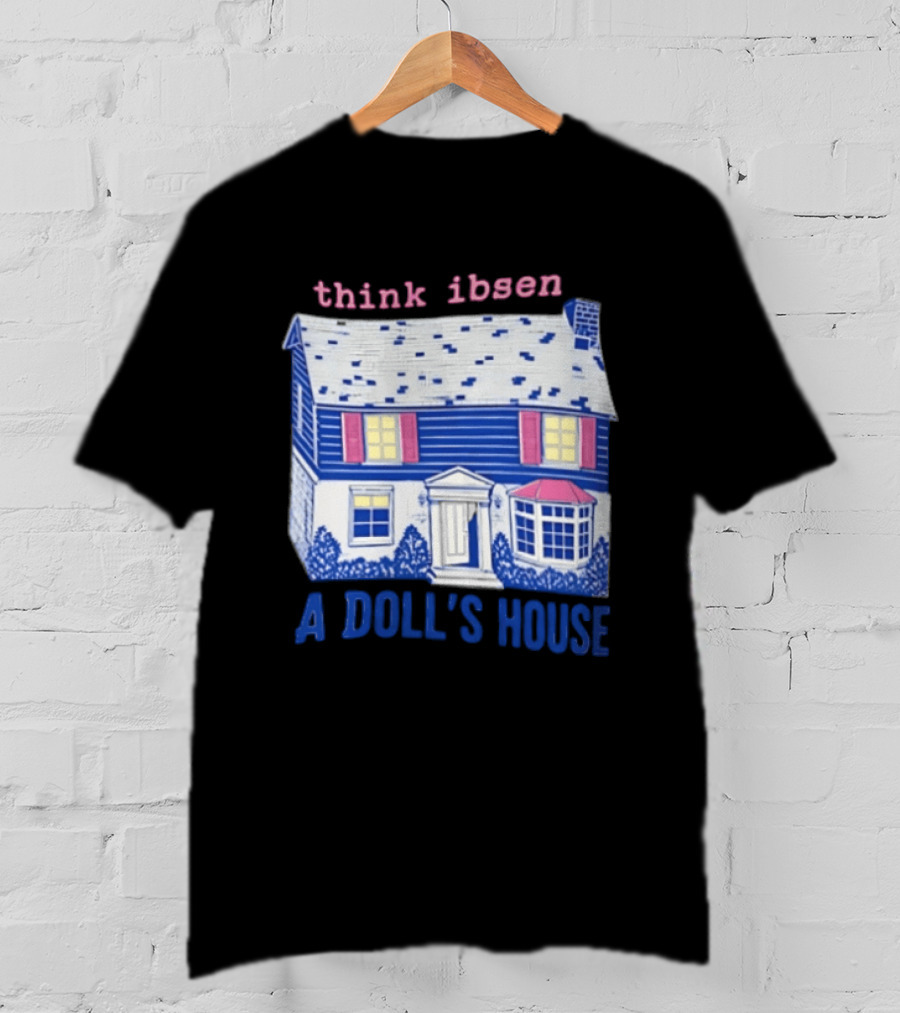 Think Ibsen A Doll's House T-Shirt