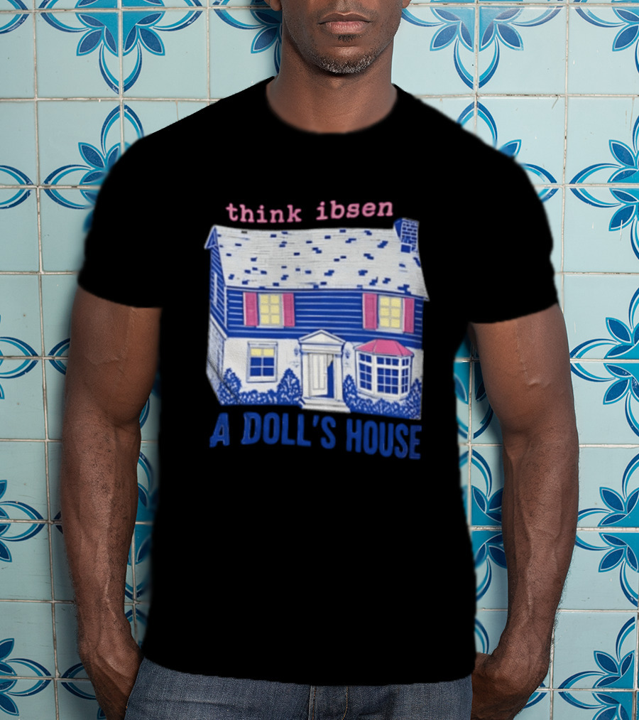 Think Ibsen A Doll's House T-Shirt