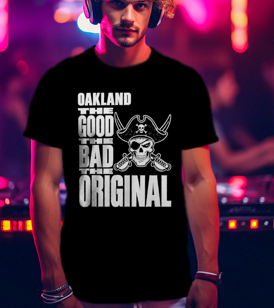 Oakland The Good The Bad The Original Skull Swords Raider T-Shirt
