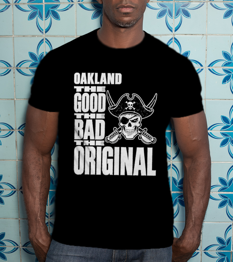 Oakland The Good The Bad The Original Skull Swords Raider T-Shirt