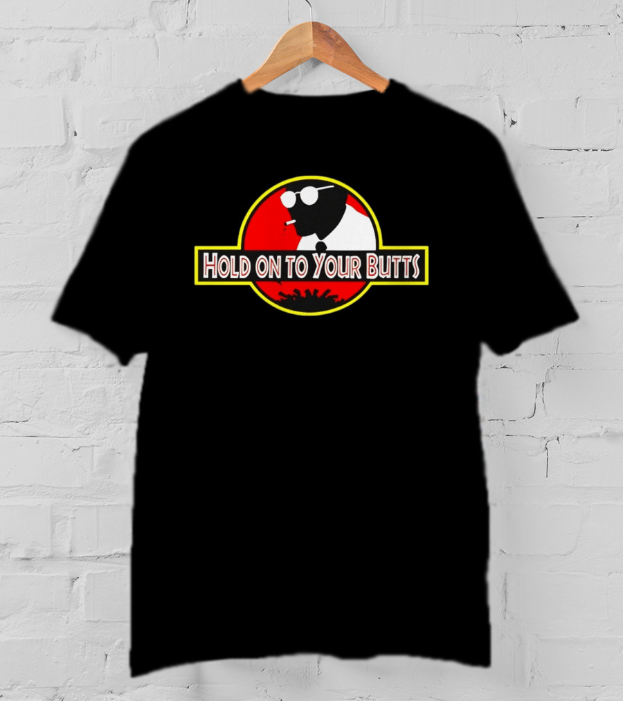 Hold On To Your Butts Ray Arnold Jurassic Park T-Shirt