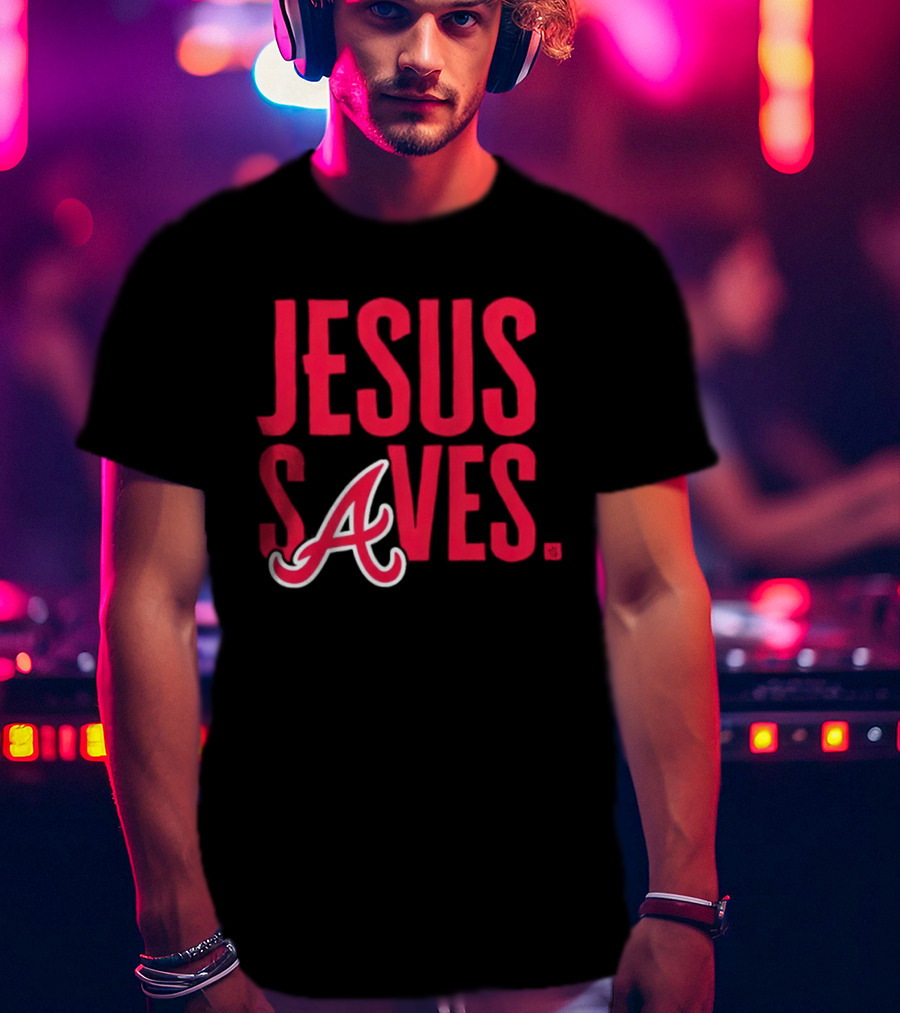 Atlanta Braves MLB Jesus Saves Christian Baseball T-Shirt