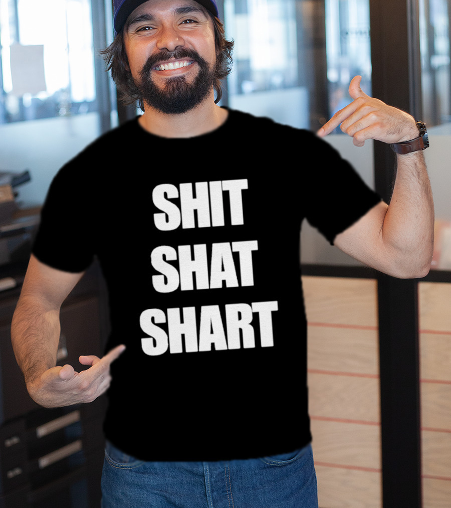 SHIT SHAT SHART Bold Humorous Expression T-Shirt
