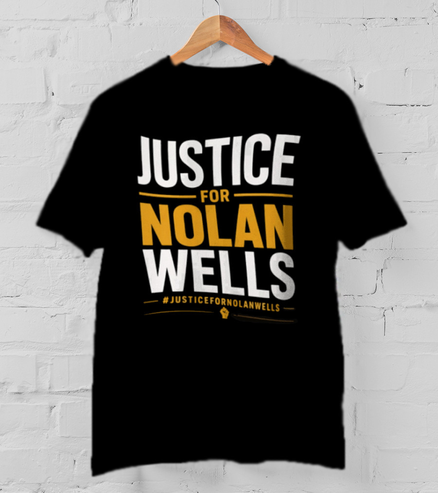 Justice For Nolan Wells #JusticeForNolanWells Awareness T-Shirt