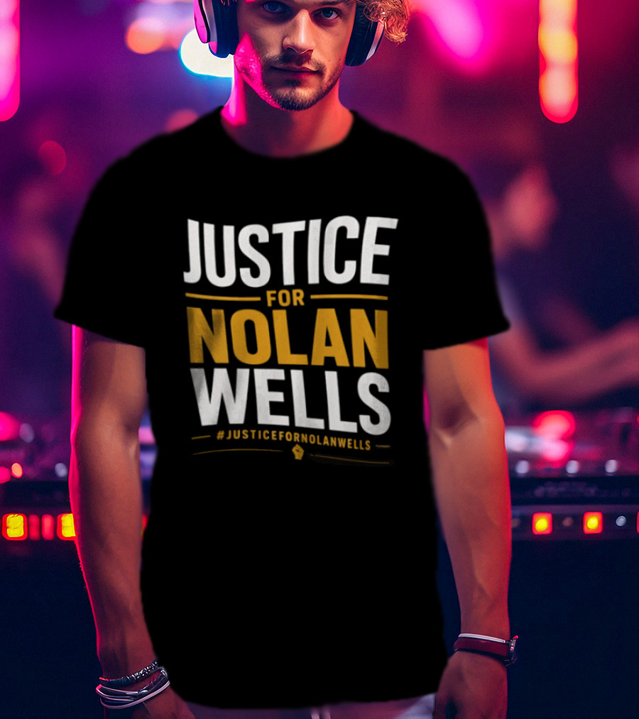 Justice For Nolan Wells #JusticeForNolanWells Awareness T-Shirt