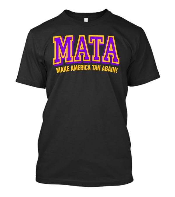MATA Make America Tan Again Bold Purple Gold T-Shirt