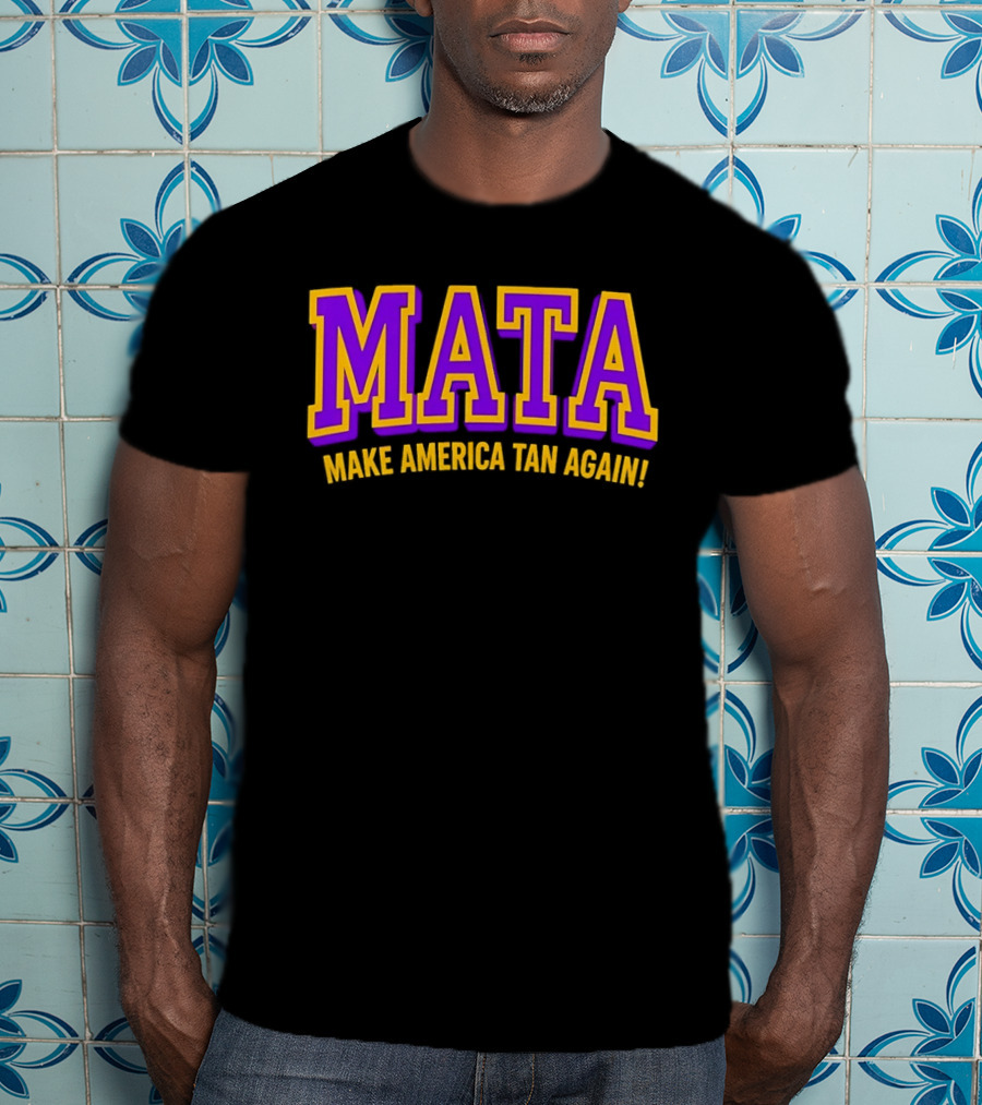 MATA Make America Tan Again Bold Purple Gold T-Shirt