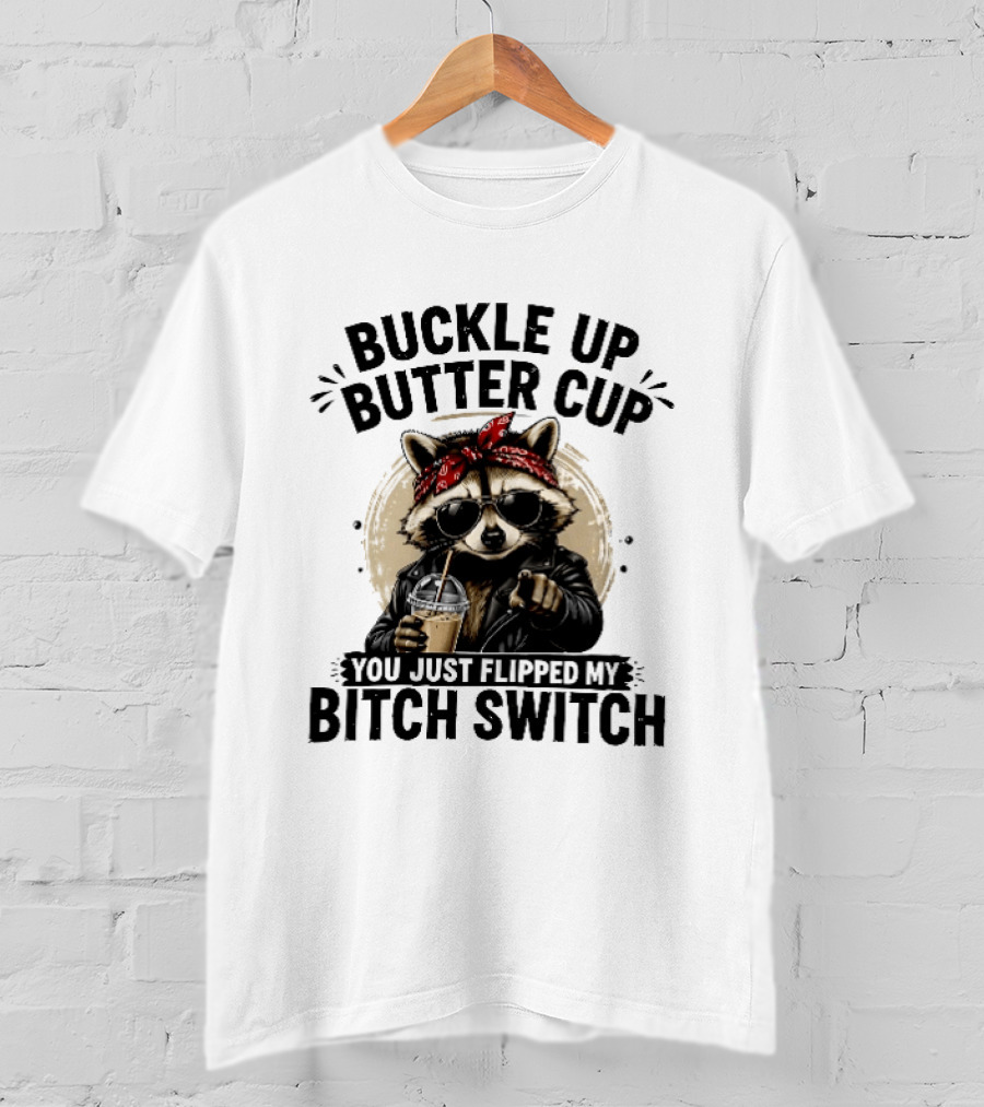Buckle Up Butter Cup Raccoon Sunglasses Bandana Leather Jacket Coffee Bitch Switch T-Shirt