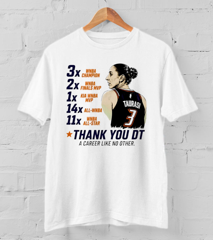 3x WNBA Champion 2x Finals MVP 1x Kia MVP 14x All WNBA 11x All Star Thank You DT A Career Like No Other T-Shirt