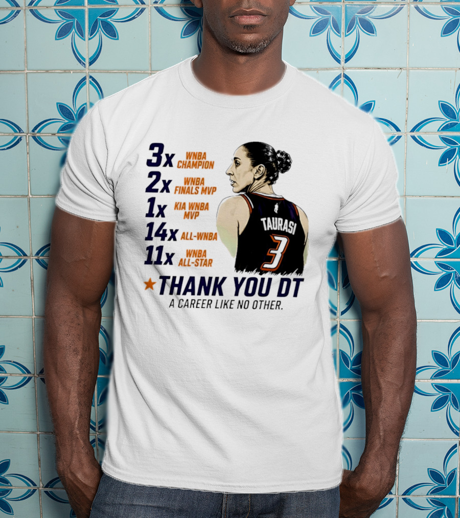 3x WNBA Champion 2x Finals MVP 1x Kia MVP 14x All WNBA 11x All Star Thank You DT A Career Like No Other T-Shirt