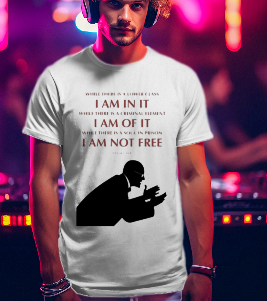Eugene V Debs While There Is A Lower Class I Am In It Criminal Element I Am Of It Soul In Prison I Am Not Free T-Shirt