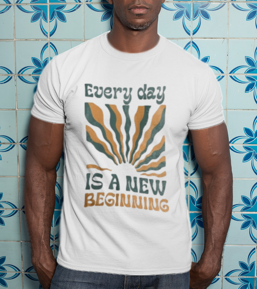 Every Day Is A New Beginning Sunburst Positive Vibes T-Shirt